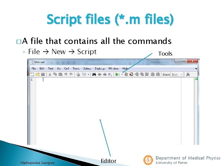 Script files (*. m files) �A file that contains all the commands ◦ File