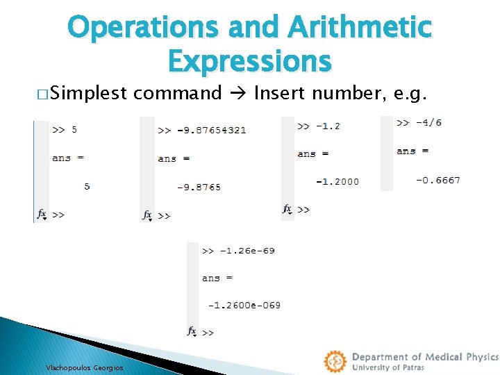 Operations and Arithmetic Expressions � Simplest Vlachopoulos Georgios command Insert number, e. g. 