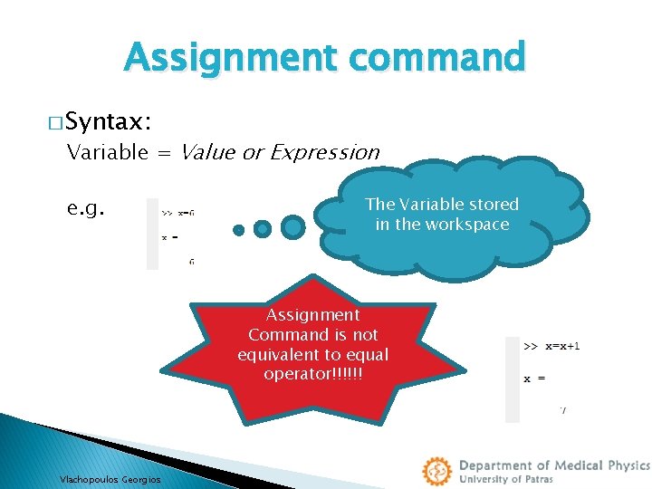 Assignment command � Syntax: Variable = Value or Expression e. g. The Variable stored