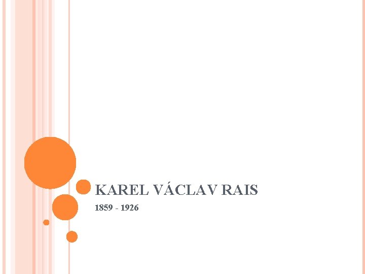 KAREL VÁCLAV RAIS 1859 - 1926 