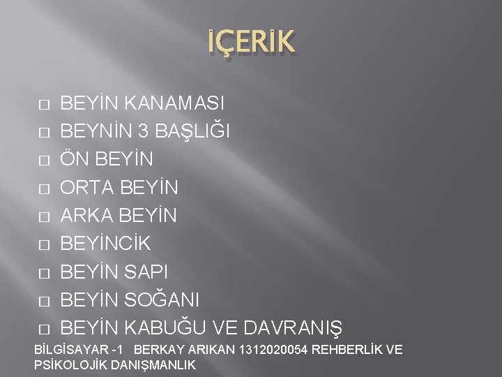 İÇERİK � � � � BEYİN KANAMASI BEYNİN 3 BAŞLIĞI ÖN BEYİN ORTA BEYİN