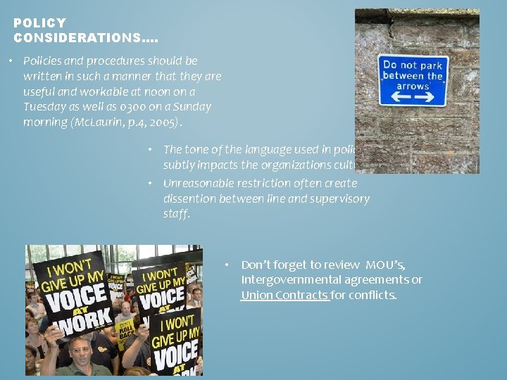 POLICY CONSIDERATIONS…. • Policies and procedures should be written in such a manner that