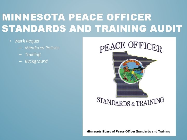 MINNESOTA PEACE OFFICER STANDARDS AND TRAINING AUDIT • Mark Raquet – Mandated Policies –