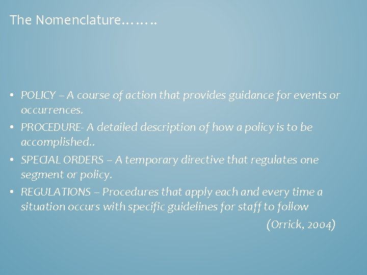 The Nomenclature……. . • POLICY – A course of action that provides guidance for