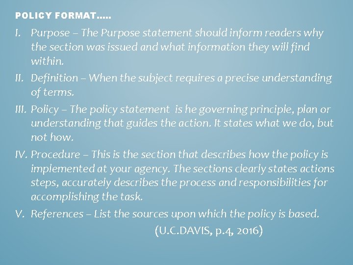 POLICY FORMAT…. . I. Purpose – The Purpose statement should inform readers why the
