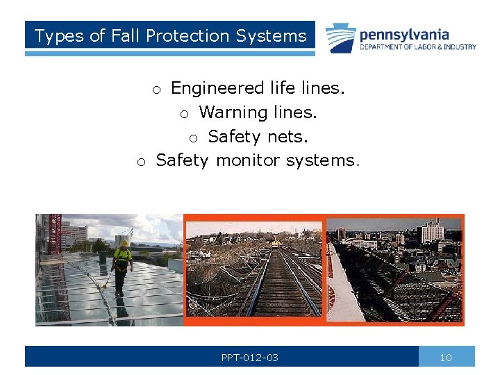 Types of Fall Protection Systems o Engineered life lines. o Warning lines. o Safety