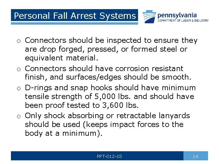 Personal Fall Arrest Systems o Connectors should be inspected to ensure they are drop