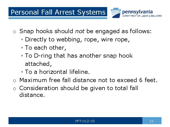 Personal Fall Arrest Systems o Snap hooks should not be engaged as follows: ▫
