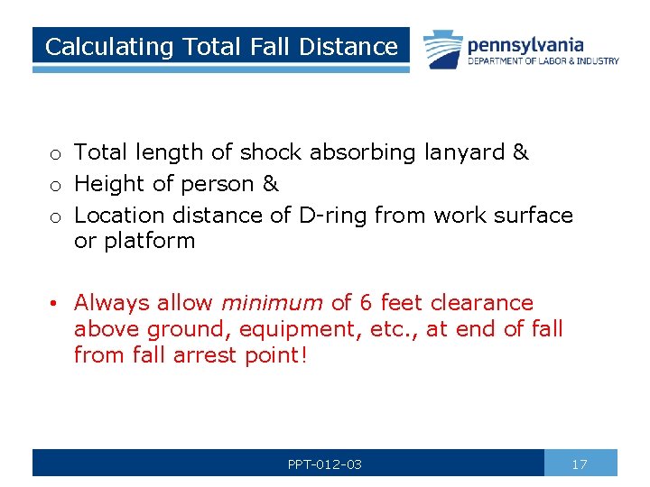 Calculating Total Fall Distance o Total length of shock absorbing lanyard & o Height