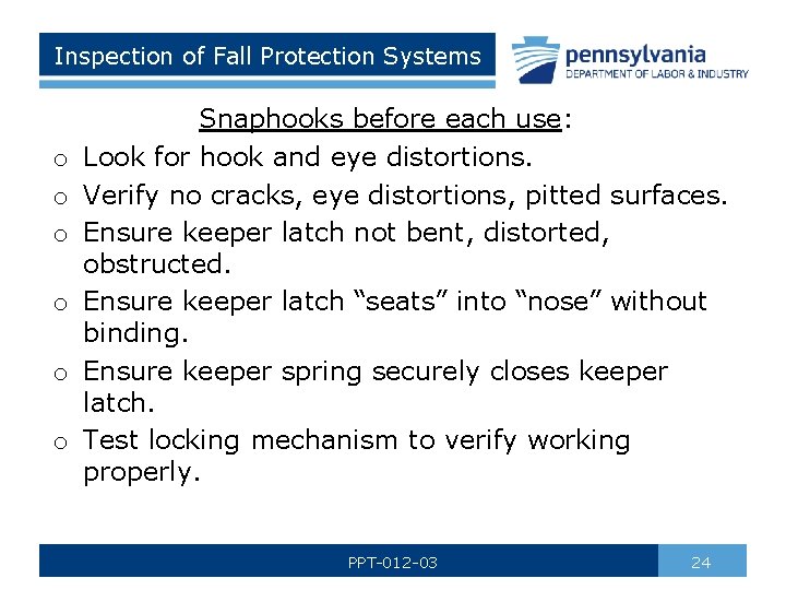 Inspection of Fall Protection Systems o o o Snaphooks before each use: Look for