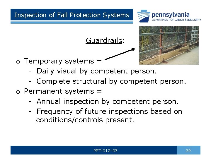 Inspection of Fall Protection Systems Guardrails: o Temporary systems = - Daily visual by