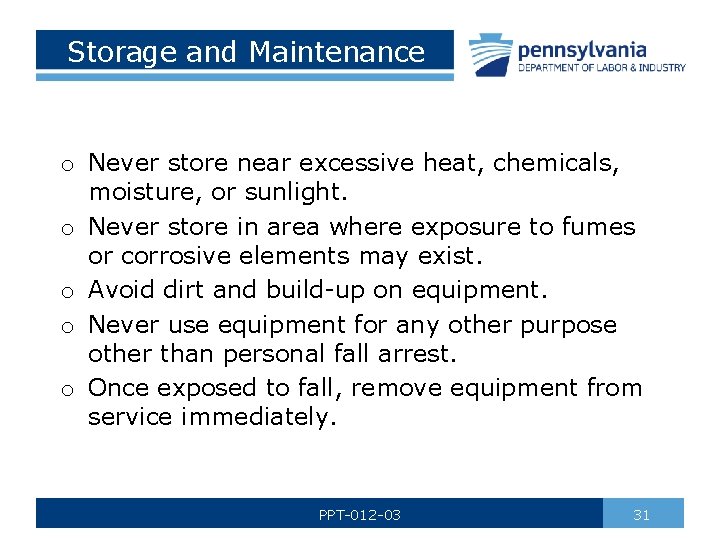 Storage and Maintenance o Never store near excessive heat, chemicals, moisture, or sunlight. o