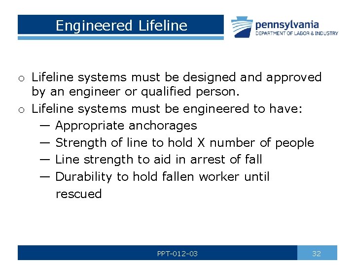 Engineered Lifeline o Lifeline systems must be designed and approved by an engineer or