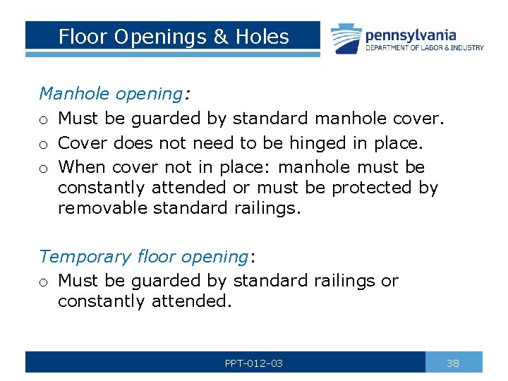 Floor Openings & Holes Manhole opening: o Must be guarded by standard manhole cover.