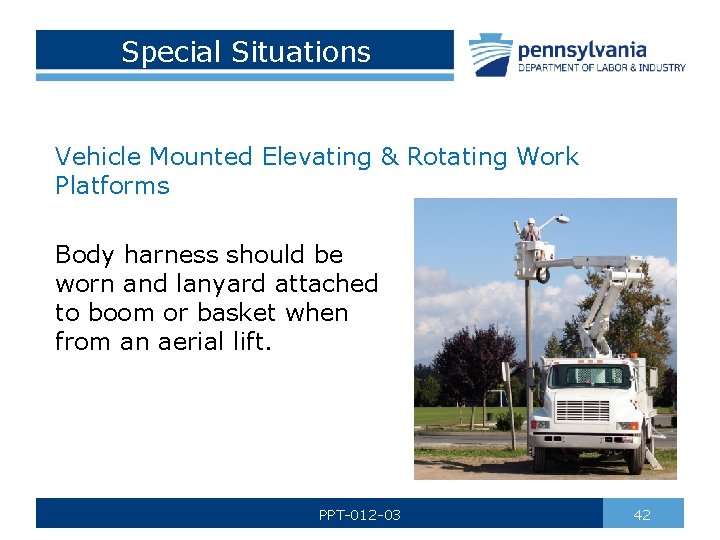 Special Situations Vehicle Mounted Elevating & Rotating Work Platforms Body harness should be worn
