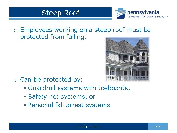 Steep Roof o Employees working on a steep roof must be protected from falling.