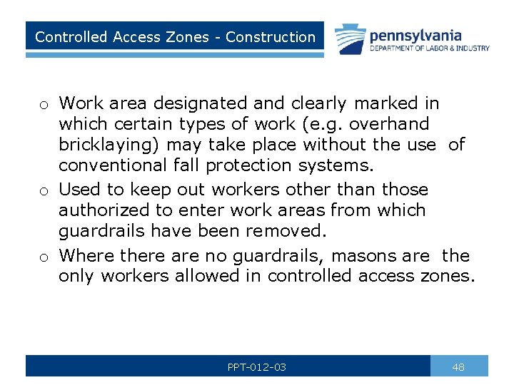 Controlled Access Zones - Construction o Work area designated and clearly marked in which