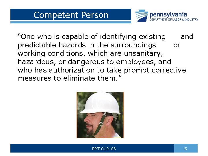 Competent Person “One who is capable of identifying existing and predictable hazards in the