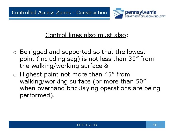 Controlled Access Zones - Construction Control lines also must also: o Be rigged and