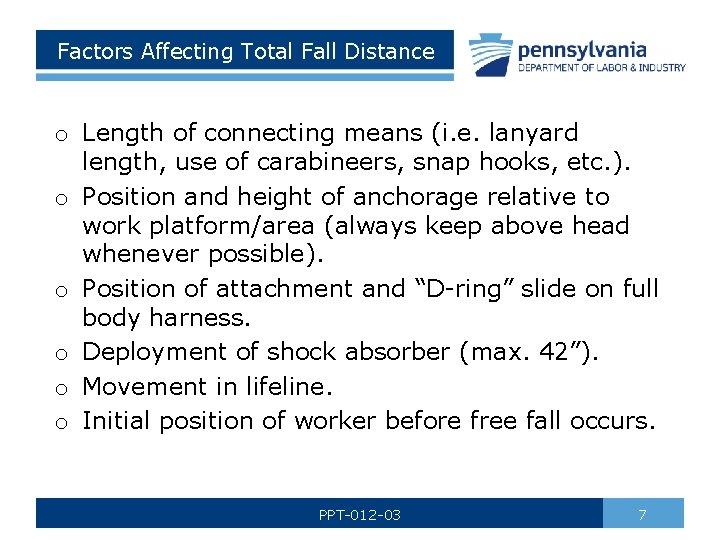 Factors Affecting Total Fall Distance o Length of connecting means (i. e. lanyard length,