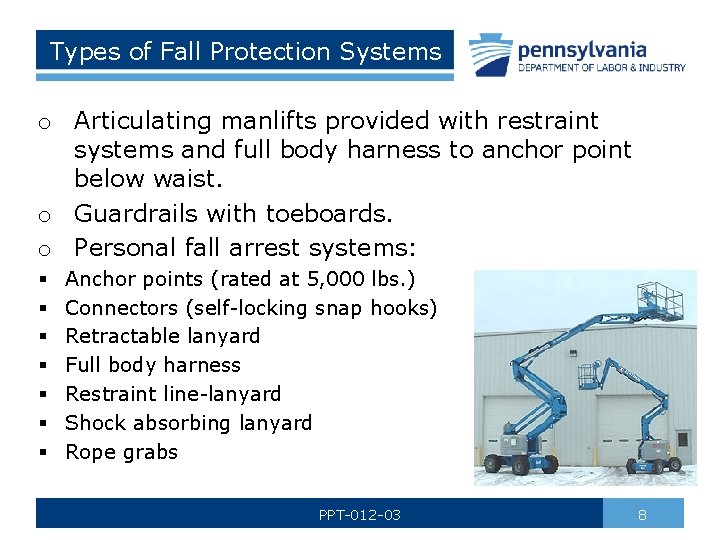 Types of Fall Protection Systems o Articulating manlifts provided with restraint systems and full