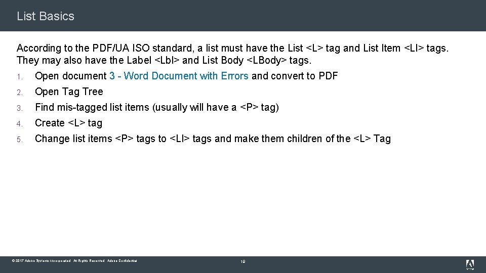 List Basics According to the PDF/UA ISO standard, a list must have the List