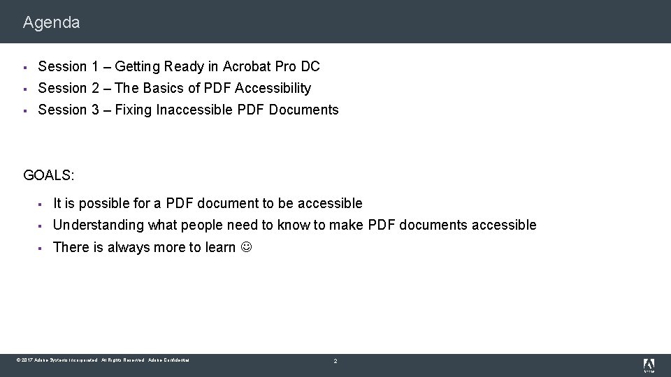 Agenda § Session 1 – Getting Ready in Acrobat Pro DC § Session 2
