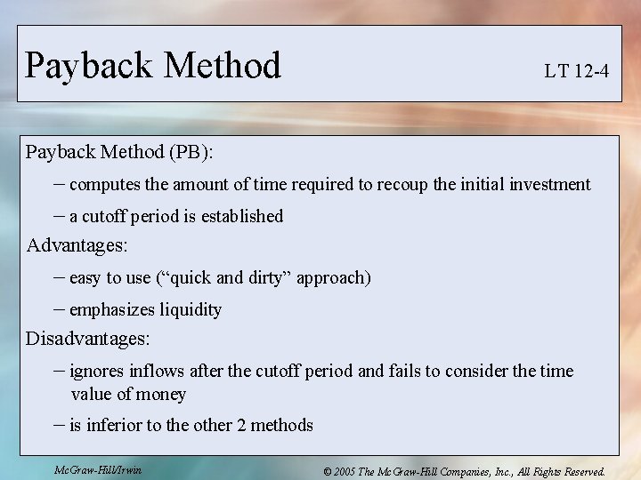 Payback Method LT 12 -4 Payback Method (PB): – computes the amount of time