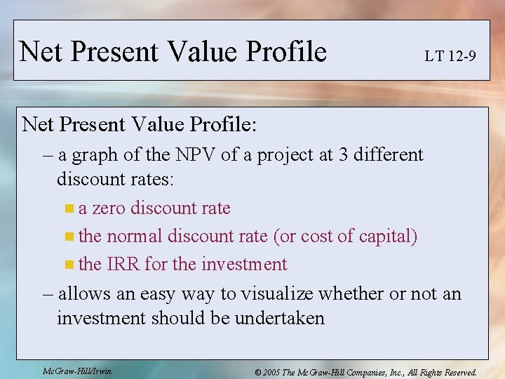 Net Present Value Profile LT 12 -9 Net Present Value Profile: – a graph