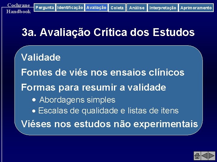 Cochrane Handbook Pergunta Identificação Avaliação Coleta Análise Interpretação Aprimoramento 3 a. Avaliação Crítica dos