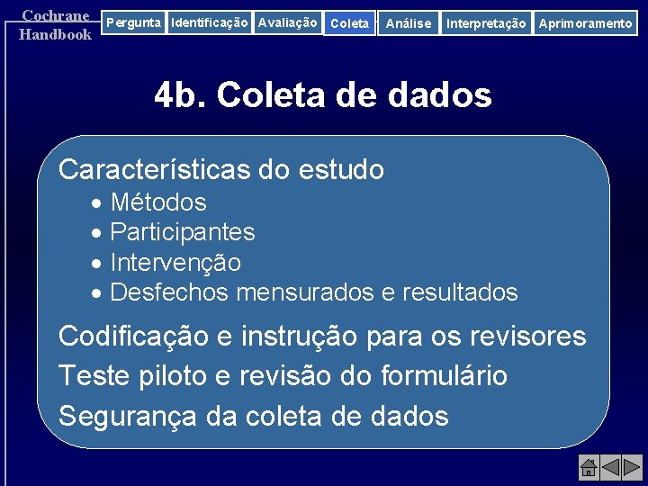 Cochrane Handbook Pergunta Identificação Avaliação Coleta Análise Interpretação Aprimoramento 4 b. Coleta de dados