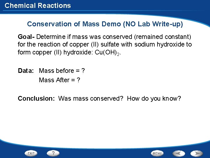 Chemical Reactions Conservation of Mass Demo (NO Lab Write-up) Goal- Determine if mass was