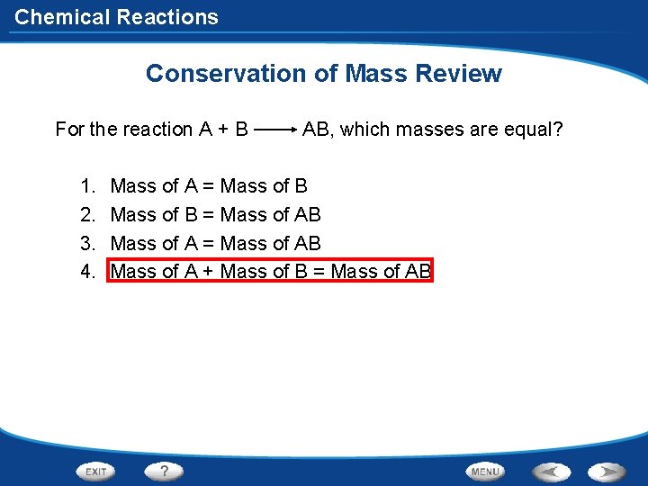 Chemical Reactions Conservation of Mass Review For the reaction A + B 1. 2.