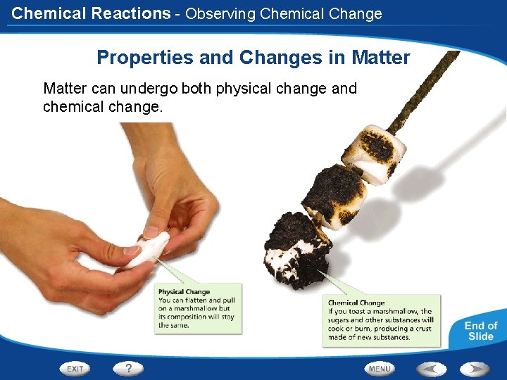 Chemical Reactions - Observing Chemical Change Properties and Changes in Matter can undergo both