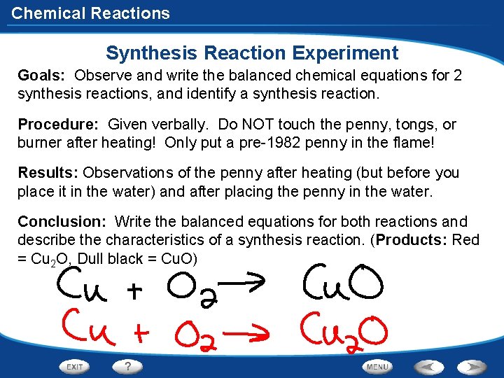 Chemical Reactions Synthesis Reaction Experiment Goals: Observe and write the balanced chemical equations for