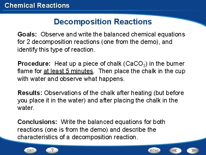 Chemical Reactions Decomposition Reactions Goals: Observe and write the balanced chemical equations for 2