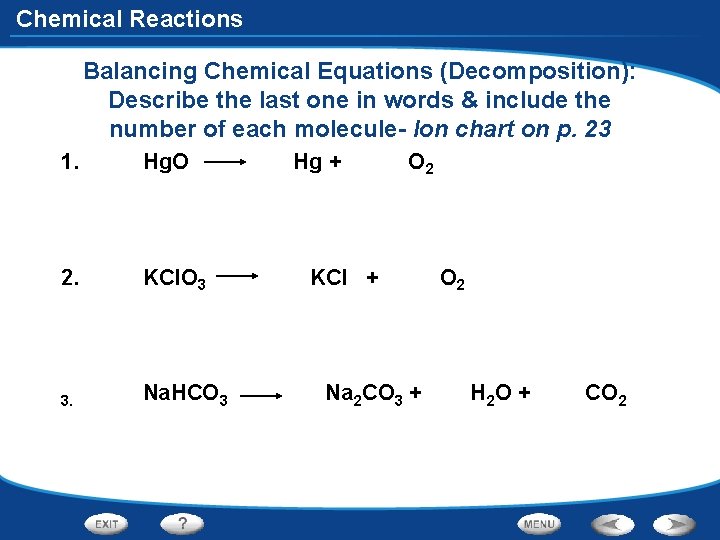 Chemical Reactions Balancing Chemical Equations (Decomposition): Describe the last one in words & include