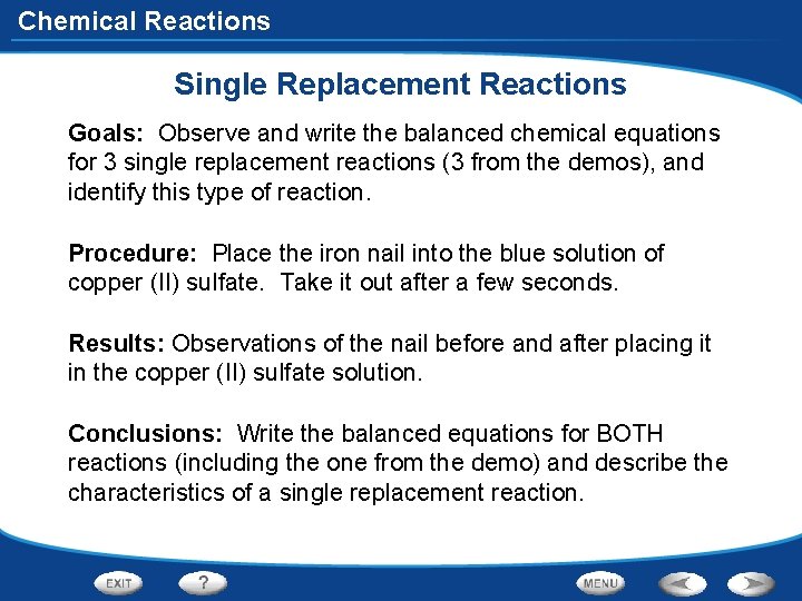 Chemical Reactions Single Replacement Reactions Goals: Observe and write the balanced chemical equations for