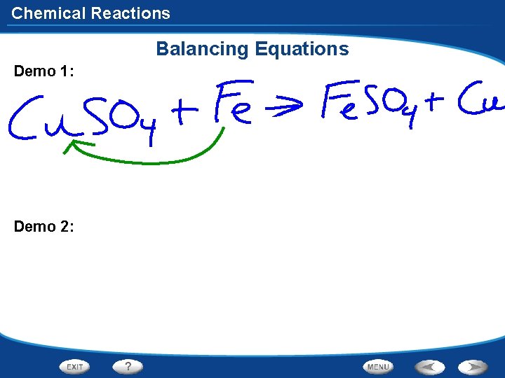 Chemical Reactions Balancing Equations Demo 1: Demo 2: 