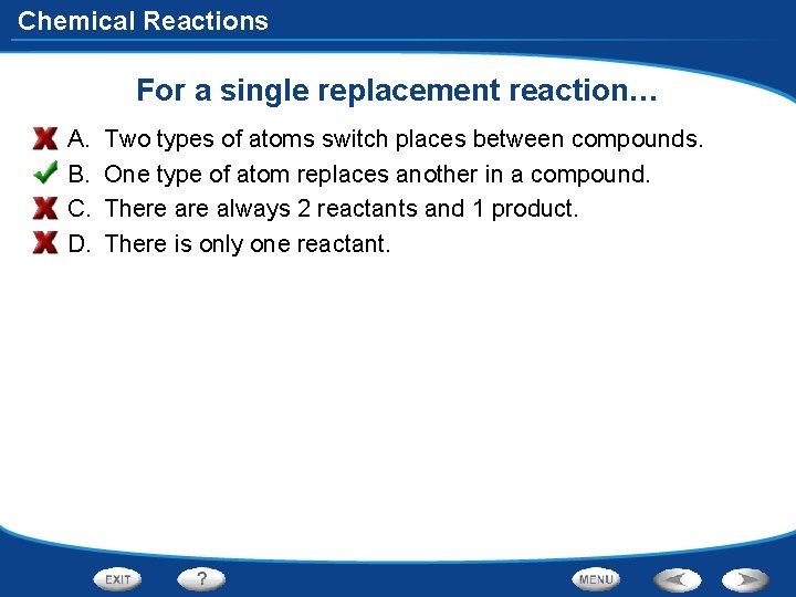 Chemical Reactions For a single replacement reaction… A. B. C. D. Two types of