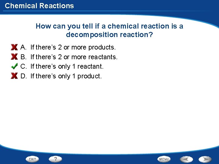 Chemical Reactions How can you tell if a chemical reaction is a decomposition reaction?