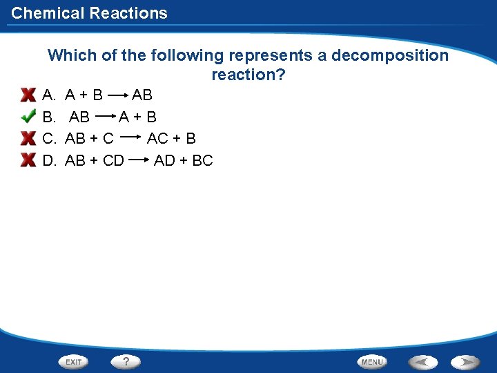 Chemical Reactions Which of the following represents a decomposition reaction? A. B. C. D.