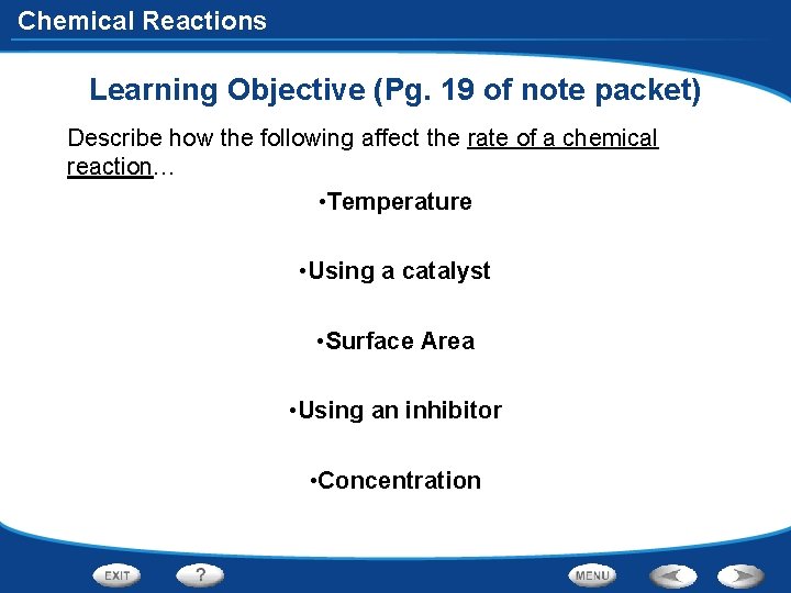 Chemical Reactions Learning Objective (Pg. 19 of note packet) Describe how the following affect