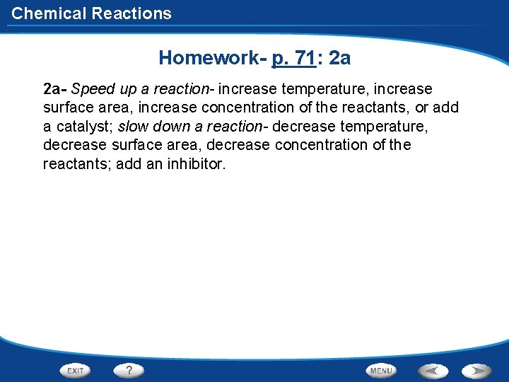Chemical Reactions Homework- p. 71: 2 a 2 a- Speed up a reaction- increase