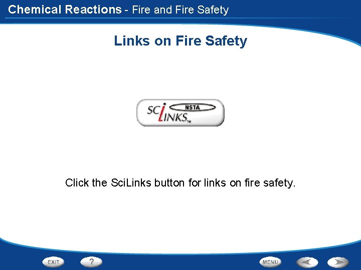 Chemical Reactions - Fire and Fire Safety Links on Fire Safety Click the Sci.
