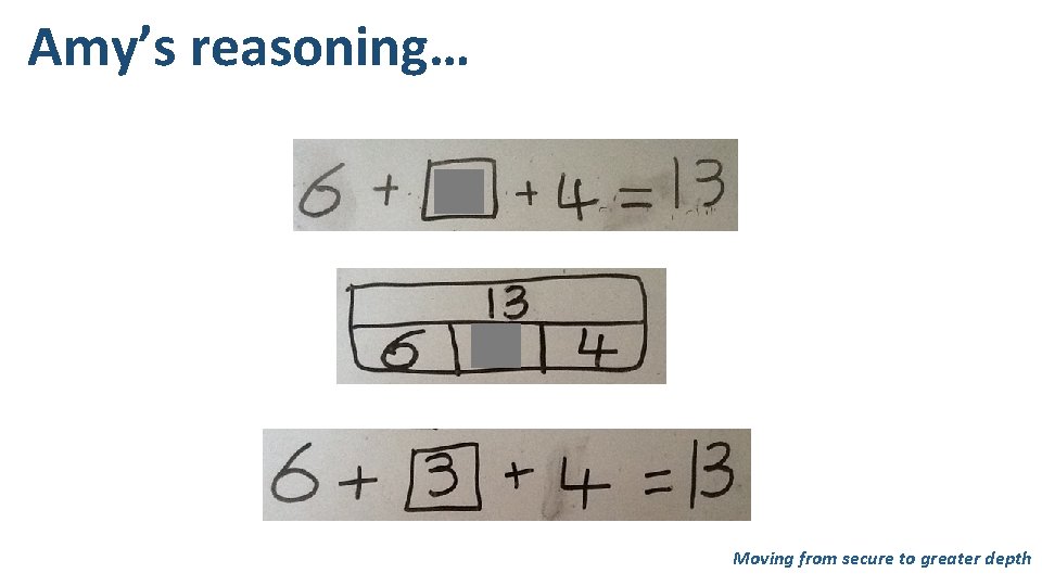 Amy’s reasoning… Moving from secure to greater depth 