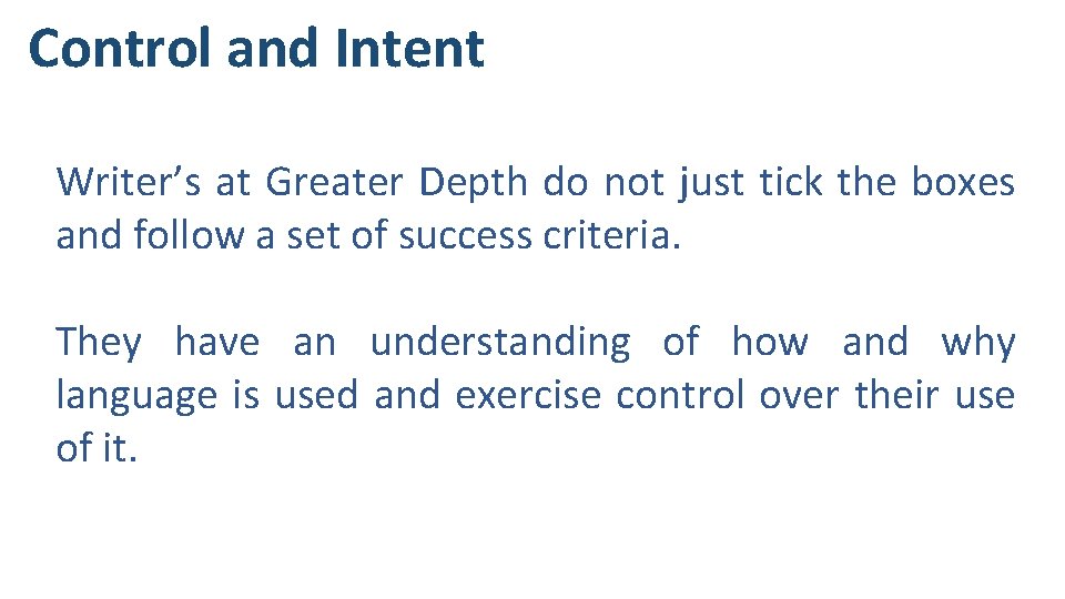 Control and Intent Writer’s at Greater Depth do not just tick the boxes and