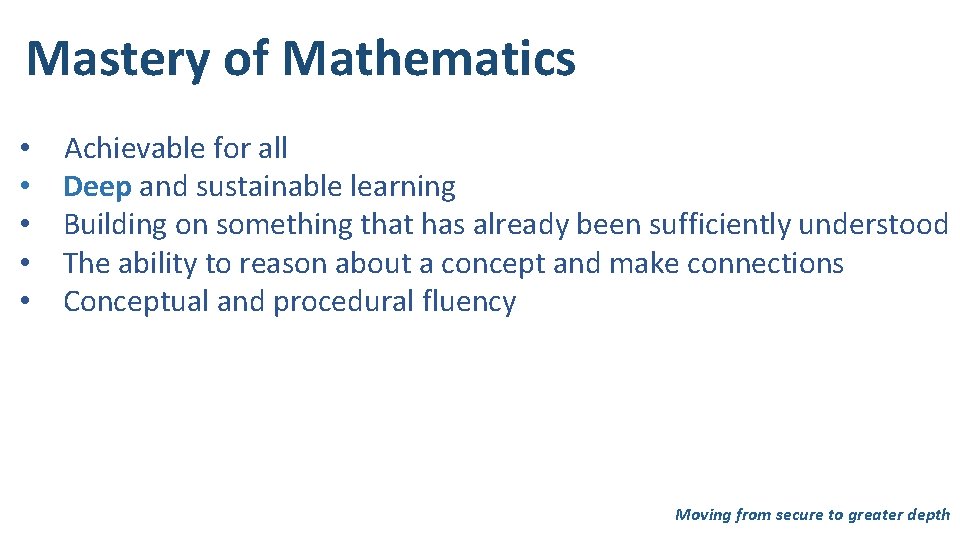 Mastery of Mathematics • • • Achievable for all Deep and sustainable learning Building