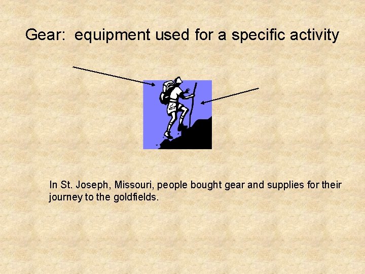 Gear: equipment used for a specific activity In St. Joseph, Missouri, people bought gear
