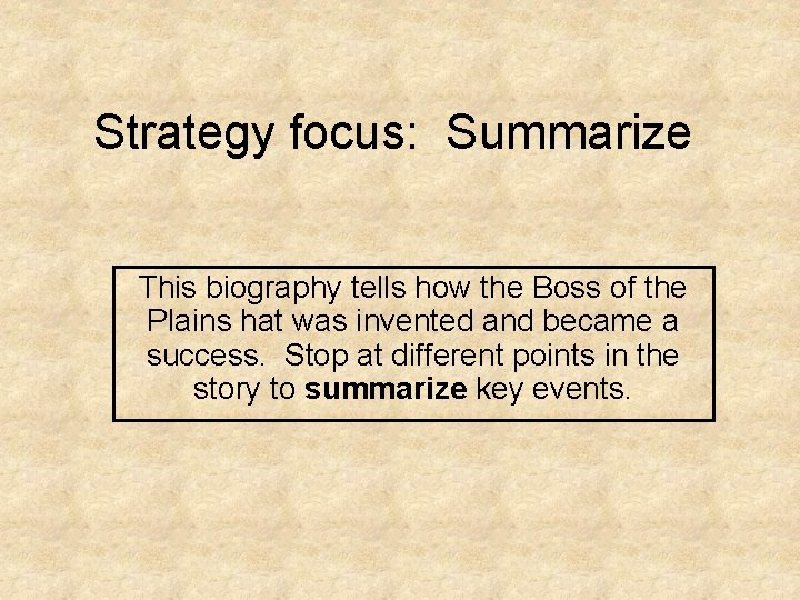 Strategy focus: Summarize This biography tells how the Boss of the Plains hat was